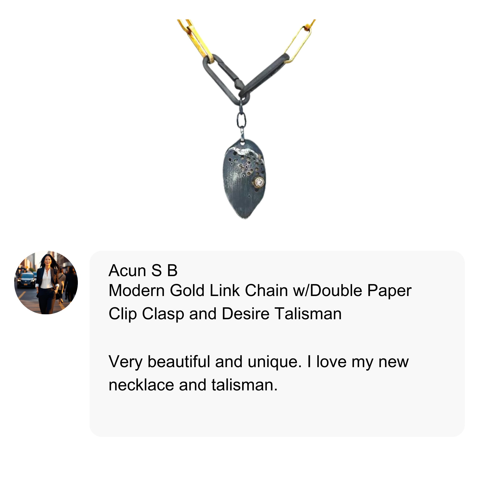 Customer review of the Modern Gold Link Chain with Double Paper Clip Clasp and Desire Talisman