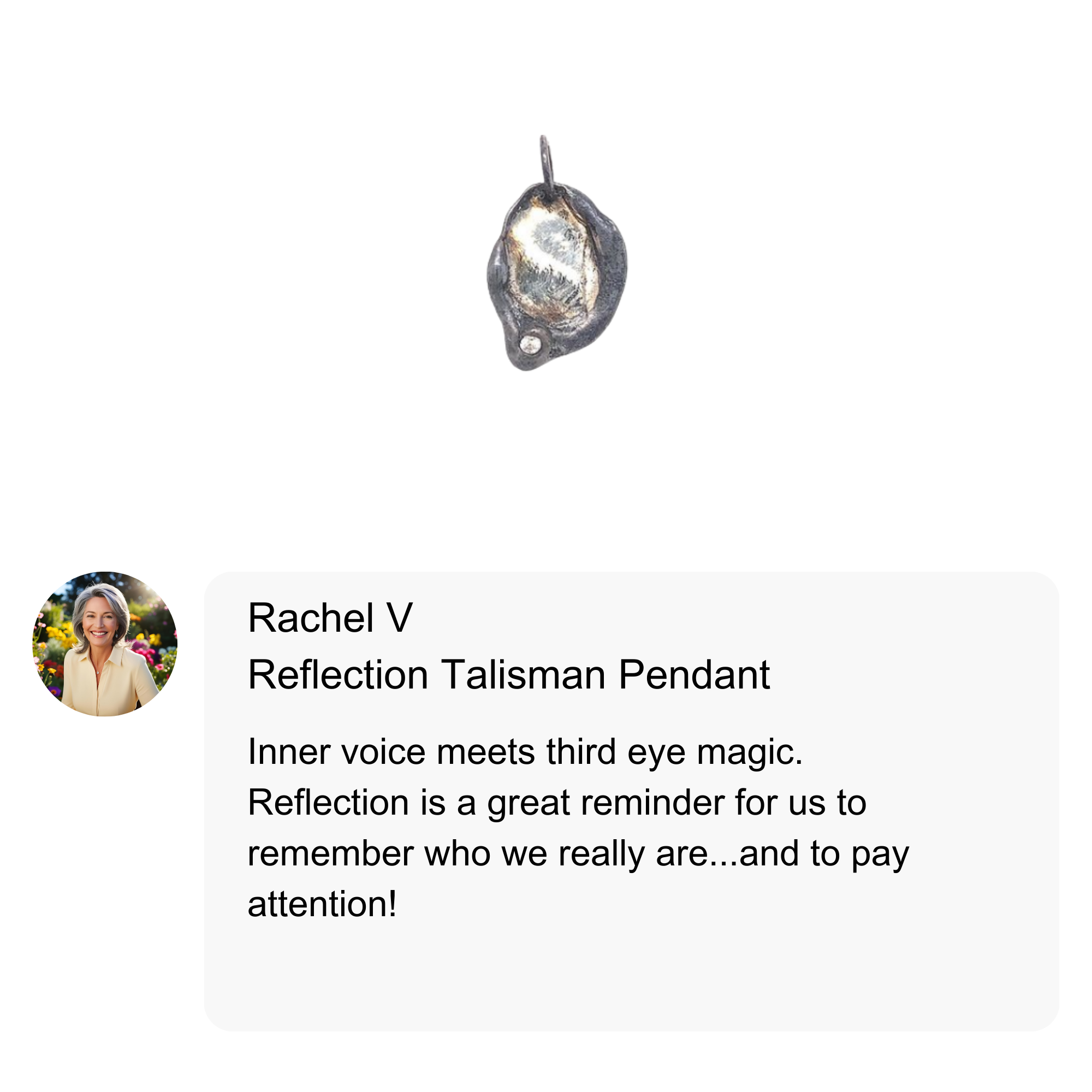 Customer review of Reflection Talisman Pendant 